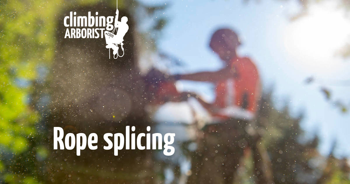 Rope splicing for arborists